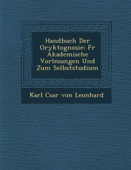 Paperback Handbuch Der Oryktognosie: Fur Akademische Vorlesungen Und Zum Selbststudium [German] Book