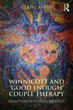 Paperback Winnicott and 'Good Enough' Couple Therapy: Reflections of a couple therapist Book