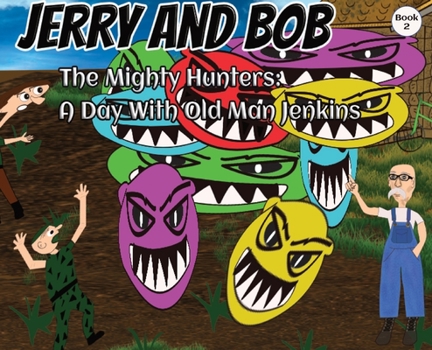 Hardcover Jerry and Bob, The Mighty Hunters: A Day With Old Man Jenkins Book