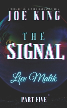 THE SIGNAL part 5: Liev Malik - Book #5 of the Signal