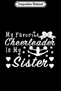 Composition Notebook: Cheerleading Gift My Favorite Cheerleader Is My Sister Premium  Journal/Notebook Blank Lined Ruled 6x9 100 Pages