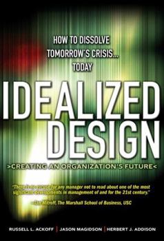 Hardcover Idealized Design: Creating an Organization's Future Book