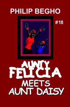 Paperback Aunty Felicia Meets Aunt Daisy: Aunty Felicia Series Book