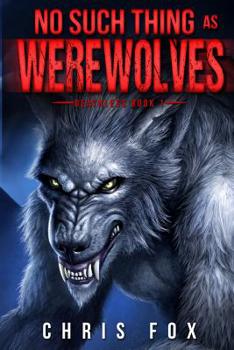 No Such Thing as Werewolves - Book #1 of the Deathless