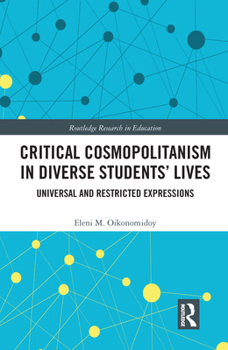 Paperback Critical Cosmopolitanism in Diverse Students' Lives: Universal and Restricted Expressions Book