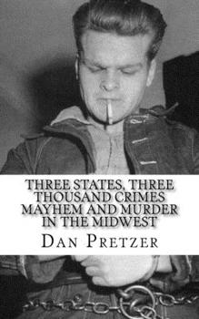 Paperback Three States, Three Thousand Crimes Mayhem and Murder in the Midwest Book