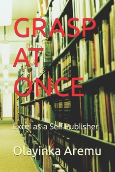 Paperback Grasp at Once: Excel as a Self Publisher Book