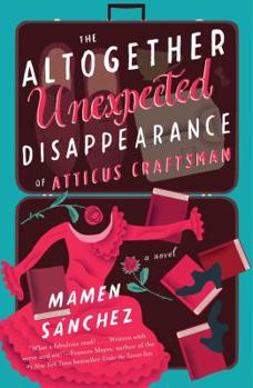 Hardcover The Altogether Unexpected Disappearance of Atticus Craftsman: A Novel Book