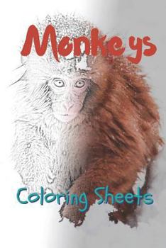 Monkey Coloring Sheets: 30 monkey drawings,coloring sheets adults relaxation, coloring book for kids, for girls, volume 10