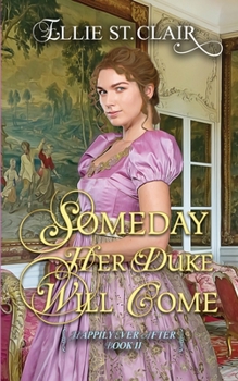 Someday Her Duke Will Come - Book #2 of the Happily Ever After