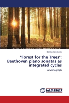 Paperback "Forest for the Trees": Beethoven piano sonatas as integrated cycles Book