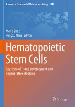 Hematopoietic Stem Cells: Keystone of Tissue Development and Regenerative Medicine (Advances in Experimental Medicine and Biology, 1442)