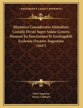 Paperback Rhytmica Consideratio Altitudinis Consilij Divini Super Salute Generis Humani Ex Sanctissimo Et Irrefragabili Ecclesiae Doctore Augustino (1647) [Latin] Book