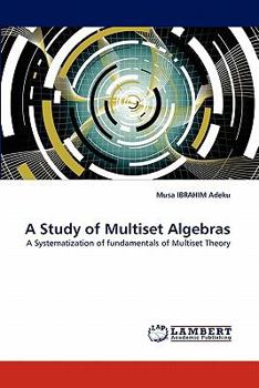 Paperback A Study of Multiset Algebras Book