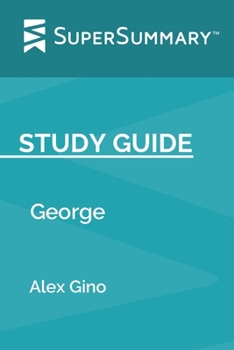 Study Guide: George by Alex Gino (SuperSummary)
