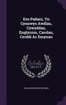 Hardcover Eos Padarn, Yn Cynnwys Awdlau, Cywyddau, Englynion, Carolau, Cerddi Ac Emynau Book