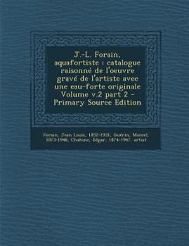 Paperback J.-L. Forain, aquafortiste: catalogue raisonn? de l'oeuvre grav? de l'artiste avec une eau-forte originale Volume v.2 part 2 [French] Book