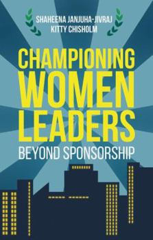 Hardcover Championing Women Leaders: Beyond Sponsorship Book