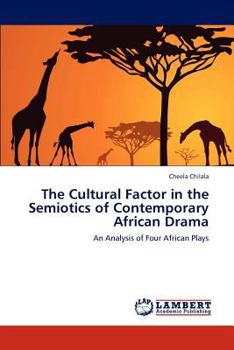 Paperback The Cultural Factor in the Semiotics of Contemporary African Drama Book