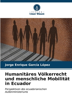 Humanitäres Völkerrecht und menschliche Mobilität in Ecuador (German Edition)