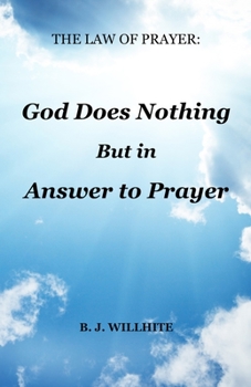 Paperback The Law of Prayer: God Does Nothing but in Answer to Prayer Book