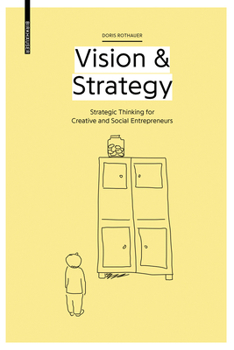 Paperback Vision & Strategy: Strategic Thinking for Creative and Social Entrepreneurs Book