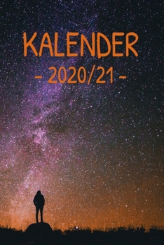 Kalender 2020/21 : Farbiger Universum Kalender F?r ein Jahr - Gleitend F?r Die Jahre 2020 und 2021 Mit Jahres-, Monats?bersicht und Feiertagen. eine Woche Auf Zwei Seiten. Jeder Monat Wird Mit Einem S