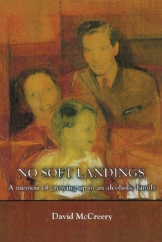 Paperback No Soft Landings: A Memoir of Growing-Up in an Alcoholic Family Book