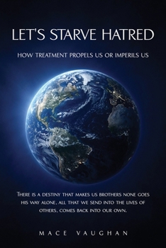 Paperback Let's Starve Hatred: How Treatment Propels Us or Imperils Us Book