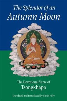 Paperback The Splendor of an Autumn Moon: The Devotional Verse of Tsongkhapa Book