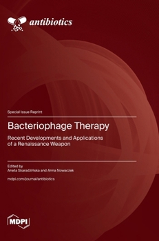 Hardcover Bacteriophage Therapy: Recent Developments and Applications of a Renaissance Weapon Book