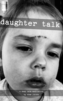 Paperback daughter talk: a deep calm meditation by adam jacobs Book