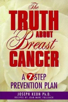 Paperback The Truth About Breast Cancer: A Seven-Step Prevention Plan Book