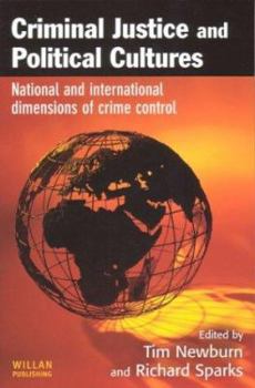 Criminal Justice and Political Cultures: National and International Dimensions of Crime Control