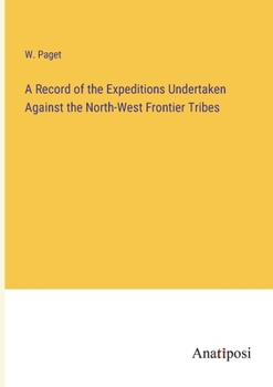 Paperback A Record of the Expeditions Undertaken Against the North-West Frontier Tribes Book