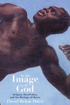 Hardcover In the Image of God: Religion, Moral Values, and Our Heritage of Slavery Book