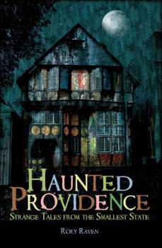Paperback Haunted Providence: Strange Tales from the Smallest State Book