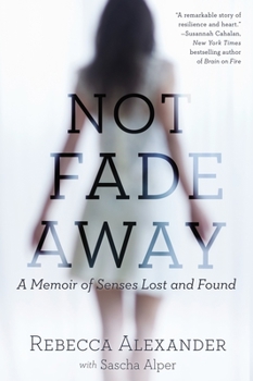 Paperback Not Fade Away: A Memoir of Senses Lost and Found Book