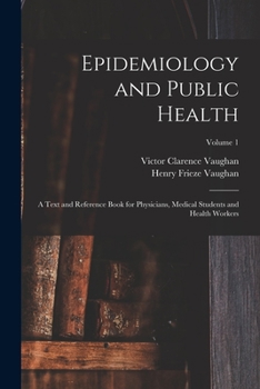 Paperback Epidemiology and Public Health: A Text and Reference Book for Physicians, Medical Students and Health Workers; Volume 1 Book