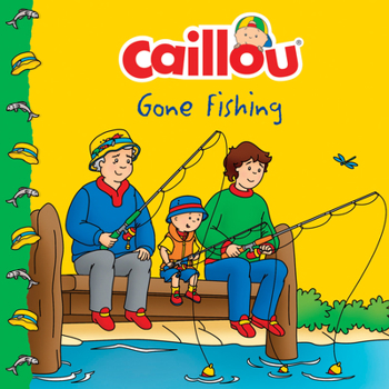 Paperback Caillou Gone Fishing! Book