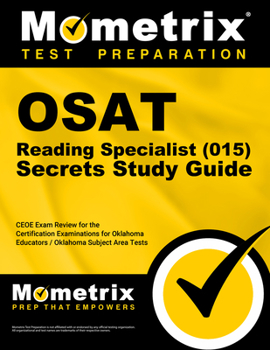 OSAT Reading Specialist (015) Secrets Study Guide: CEOE Exam Review for the Certification Examinations for Oklahoma Educators / Oklahoma Subject Area Tests