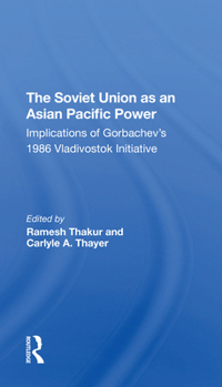 Paperback The Soviet Union as an Asianpacific Power: Implications of Gorbachev's 1986 Vladivostok Initiative Book