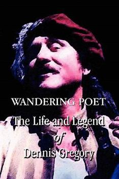 Paperback Wandering Poet: The Life and Legend of Dennis Gregory Book