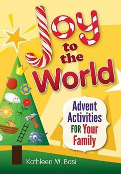 Paperback Joy to the World: Advent Activities for Your Family Book