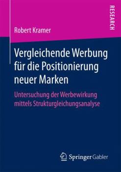 Paperback Vergleichende Werbung Für Die Positionierung Neuer Marken: Untersuchung Der Werbewirkung Mittels Strukturgleichungsanalyse [German] Book