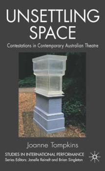 Hardcover Unsettling Space: Contestations in Contemporary Australian Theatre Book