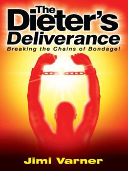 Paperback The Dieter's Deliverance: Breaking the Chains of Bondage! Book