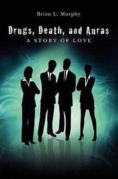 Paperback Drugs, Death, and Auras: A Story of Love Book