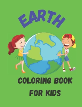 Paperback Earth Coloring Book For Kids: Coloring Book for Kids ( Earth Day ) Book