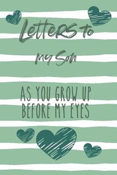 Paperback Letters to My Son: As You Grow Up Before My Eyes Book